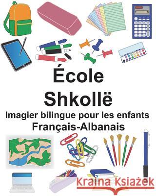 Français-Albanais École/Shkollë Imagier bilingue pour les enfants Carlson, Suzanne 9781722247249 Createspace Independent Publishing Platform