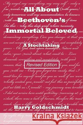 All About Beethoven's Immortal Beloved (Revised Edition): A Stocktaking Klapproth, John E. 9781722254483 Createspace Independent Publishing Platform