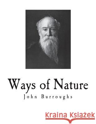 Ways of Nature John Burroughs 9781722258122 Createspace Independent Publishing Platform