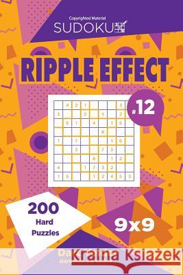 Sudoku Ripple Effect - 200 Hard Puzzles 9x9 (Volume 12) Dart Veider 9781722266479