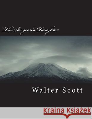 The Surgeon's Daughter Walter Scott 9781722277505