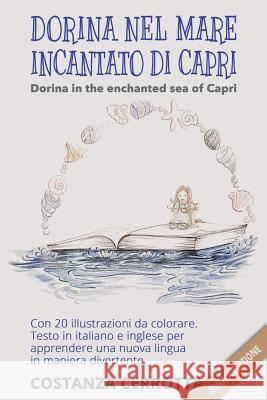 Dorina Nel Mare Incantato Di Capri: Dorina in the Enchanted Sea of Capri Costanza Cerrotta 9781722281229