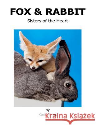 Fox & Rabbit: Sisters of the Heart Karin Fires 9781722282431 Createspace Independent Publishing Platform