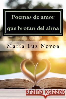 Poemas de amor que brotan del alma Novoa, Maria Luz 9781722282882