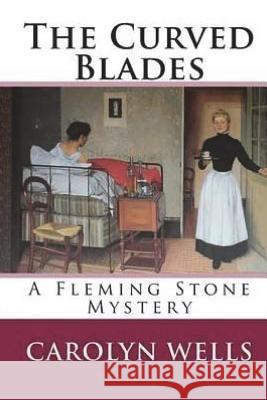 The Curved Blades Carolyn Wells 9781722287733