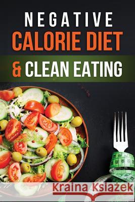 Negative Calorie Diet & Clean Eating Lela Gibson 9781722288440 Createspace Independent Publishing Platform