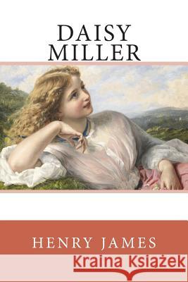 Daisy Miller Henry James 9781722288600 Createspace Independent Publishing Platform