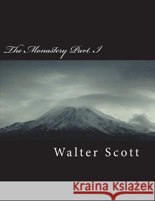 The Monastery Part. I Walter Scott 9781722289522