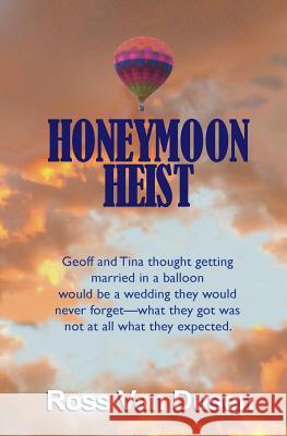 Honeymoon Heist Ross Va 9781722293864 Createspace Independent Publishing Platform