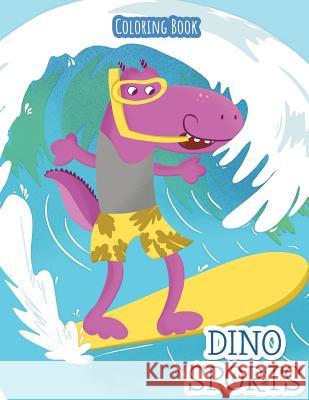 Dino Sports: Coloring Book Holz Books 9781722296988