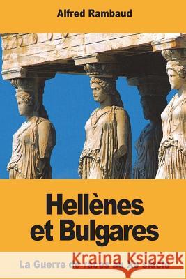 Hellènes et Bulgares: La Guerre de races au Xe siècle Rambaud, Alfred 9781722299019 Createspace Independent Publishing Platform