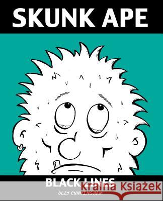 Black Lines: Skunk Ape Olly Cunningham 9781722304515 Createspace Independent Publishing Platform