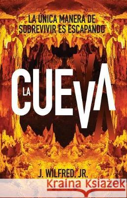 La Cueva: De la Oscuridad a la Luz Ramirez Jr, J. Wilfred 9781722306700 Createspace Independent Publishing Platform