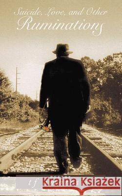 Suicide, Love, and other Ruminations Ambrosio, T. F. 9781722311216 Createspace Independent Publishing Platform
