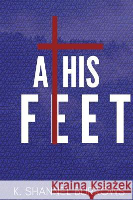 At His Feet Shannel Burrows 9781722311261