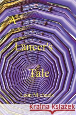 A Lancer's Tale Leon Michaels 9781722314347 Createspace Independent Publishing Platform