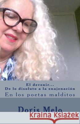 El devenir de lo disoluto a la enajenacion: En las voces de los poetas malditos Melo Mendoza, Doris 9781722314811 Createspace Independent Publishing Platform