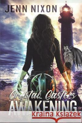 Crystal Casters: Awakening Jenn Nixon 9781722318772 Createspace Independent Publishing Platform