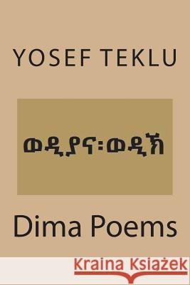 Dima Poems Yosef Teshome Teklu 9781722323813 Createspace Independent Publishing Platform