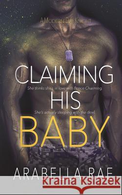 Claiming His Baby Arabella Rae 9781722333799 Createspace Independent Publishing Platform