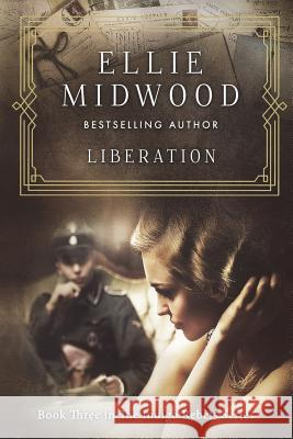 Liberation: A French Resistance Novel Ellie Midwood Melody Simmons Alexandra Johns 9781722350963