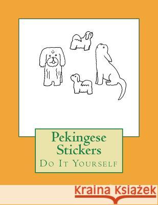 Pekingese Stickers: Do It Yourself Gail Forsyth 9781722355487