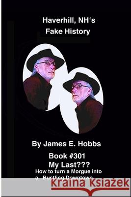 Haverhill, NH Fake History James E. Hobbs 9781722355746 Createspace Independent Publishing Platform