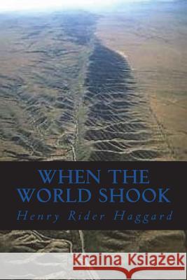 When the World Shook H. Rider Haggard Ravell 9781722357061 Createspace Independent Publishing Platform