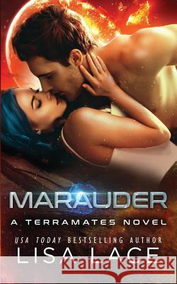 Marauder: A Science Fiction Alien Mail-Order Bride Romance Lisa Lace 9781722357788 Createspace Independent Publishing Platform