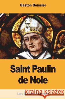 Saint Paulin de Nole Gaston Boissier 9781722372736 Createspace Independent Publishing Platform