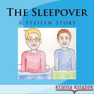 The Sleepover: A Steilyn Story Emma Fore Molly K. Martin 9781722375560