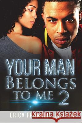 Your Man Belongs To Me 2 Franklin-Carter, Erica 9781722375768