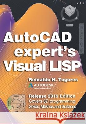 AutoCAD Expert's Visual LISP: Release 2019 Edition. Reinaldo N. Togores 9781722376574 Createspace Independent Publishing Platform