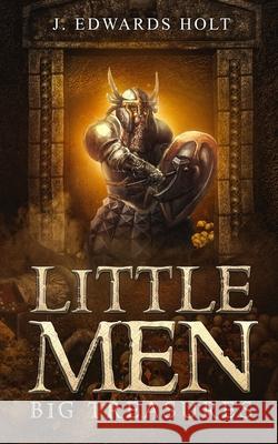 Little Men, Big Treasures J. Edwards Holt 9781722378325 Createspace Independent Publishing Platform