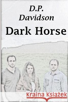 Dark Horse: Push D. P. Davidson J. Davidson 9781722379278 Createspace Independent Publishing Platform