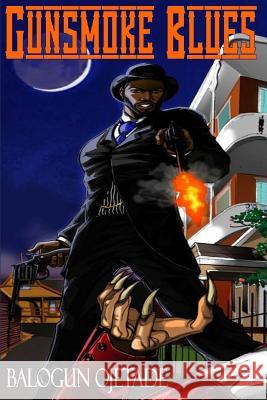 Gunsmoke Blues Stanley Weave Balogun Ojetade 9781722386122 Createspace Independent Publishing Platform