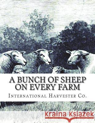 A Bunch of Sheep on Every Farm International Harvester Co Jackson Chambers 9781722387907 Createspace Independent Publishing Platform