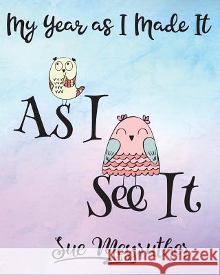 As I See It: Personal Memorandum Diary Sue Messruther 9781722391188 Createspace Independent Publishing Platform