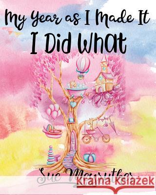 I Did What: Personal Memorandum Diary Sue Messruther 9781722393434 Createspace Independent Publishing Platform