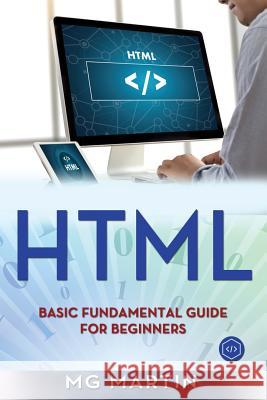 Html: Basic Fundamental Guide for Beginners Mg Martin 9781722399702 Createspace Independent Publishing Platform