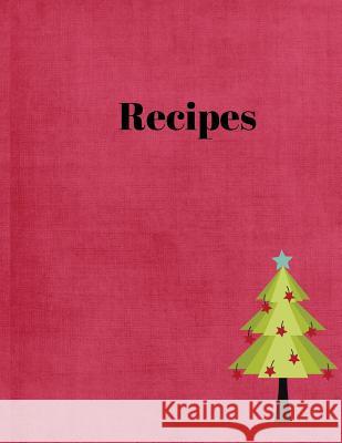 Recipes: Family Recipes, (8.5x11, 110 pages) Place for pictures, ingredients, and directions and likes of the recipes. Wittmann, Gary 9781722407902