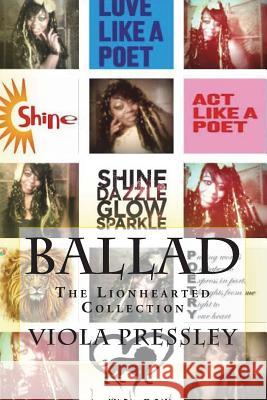 Ballad: The Lionhearted Collection Viola Pressley 9781722410612 Createspace Independent Publishing Platform