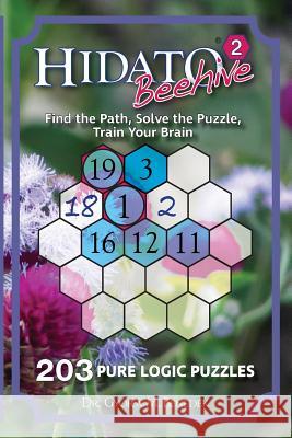 Hidato Beehive 2: 203 New Logic Puzzles Dr Gyora M. Benedek 9781722414559 Createspace Independent Publishing Platform