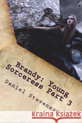 Brandy: Young Sorceress Part 3: Treasure of the Ogre Mystic Daniel Ray Stevenson 9781722420154