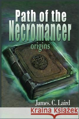 Path of the Necromancer - origins Laird, James C. 9781722422585