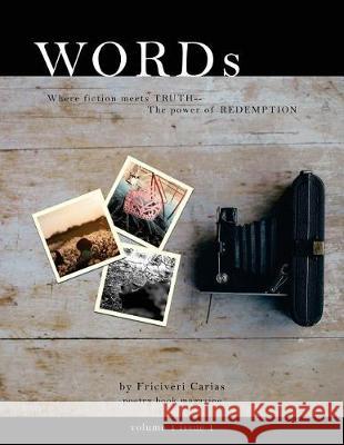 WORDs: Where fiction meets TRUTH-- The power of REDEMPTION Carias, Friciveri 9781722424589 Createspace Independent Publishing Platform