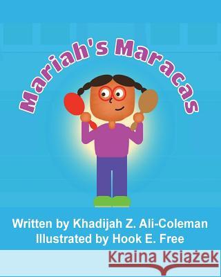 Mariah's Maracas Khadijah Z. Ali-Coleman Hook E. Free 9781722428808