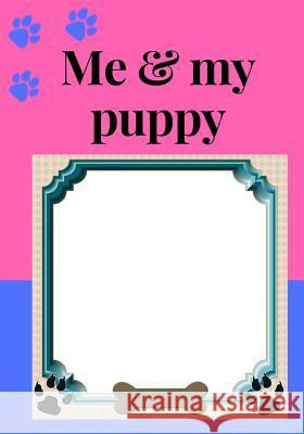 Me and my puppy: girls purple dog photo album, keepsake album for dogs, gift. scrap book for kids, cute pictures, picture and story boo D. M. G 9781722429720 Createspace Independent Publishing Platform