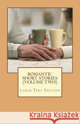 Romantic Short Stories (Volume 2): New Stories - Large Text Edition Paula Freda 9781722433031 Createspace Independent Publishing Platform