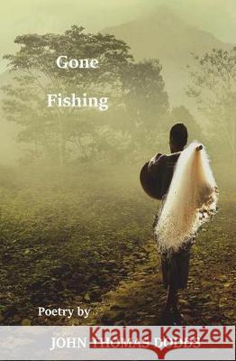 Gone Fishing John Thomas Dodds 9781722434380